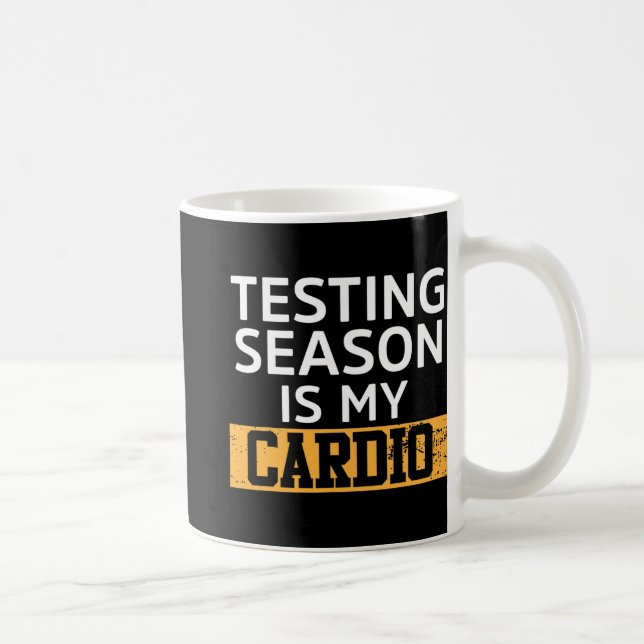 Day For Teachers Testing Season Is My Cardio Test  Coffee Mug (Right)