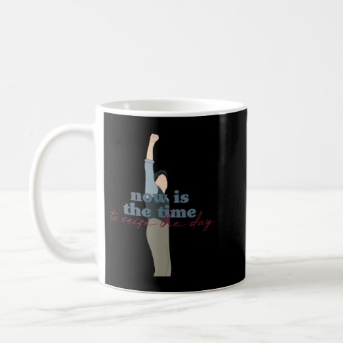 Day Gift For Now Is The Time To Seize The Day Coffee Mug