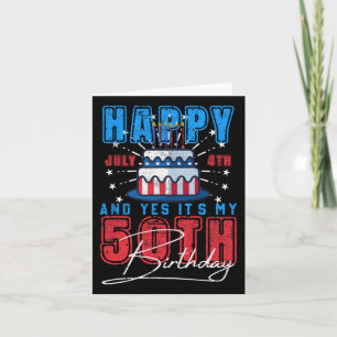 Day Happy July 4th & Yes It’s My 50th Birthday Card