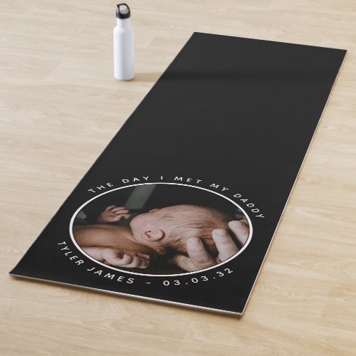 Day I Met My Daddy Photo New Father Gift Yoga Mat
