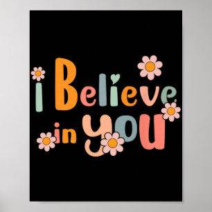 Day Motivational Teacher Groovy I Believe In You Poster