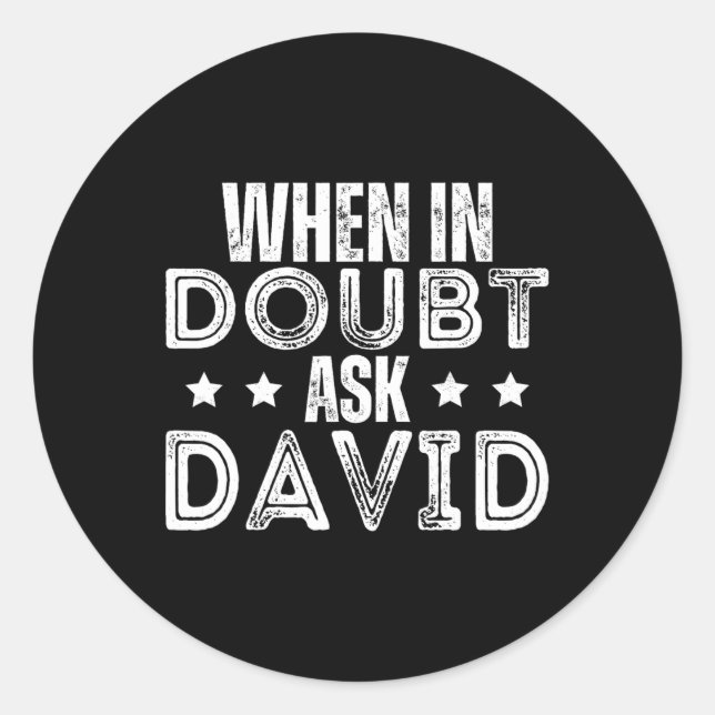Day Name David When In Doubt Ask David  Classic Round Sticker (Front)