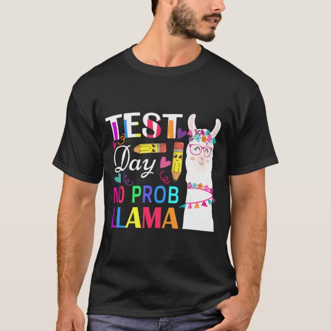 Day No Prob Llama Funny Teacher Testing 2  T-Shirt (Front)