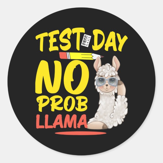 Day No Prob-llama Llama Teacher &amp; Student Test Classic Round Sticker (Front)