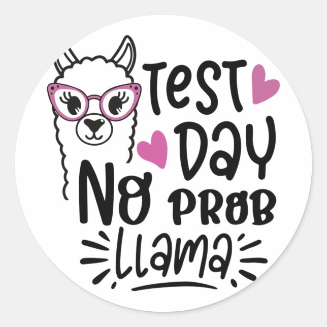Day No Prob-llama Llama Teacher Testing Day 1  Classic Round Sticker (Front)
