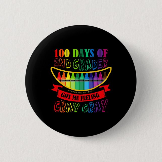 Day Of 2nd Grade Got Me Feeling Cray Cray Teacher  Button (Front)