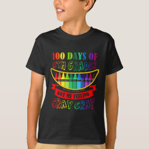 Day Of 6th Grade Got Me Feeling Cray Cray Teacher T-Shirt