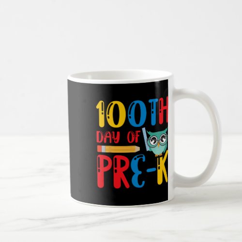 Day Of Pre K Teacher Student Kids 100 Days Of Scho Coffee Mug