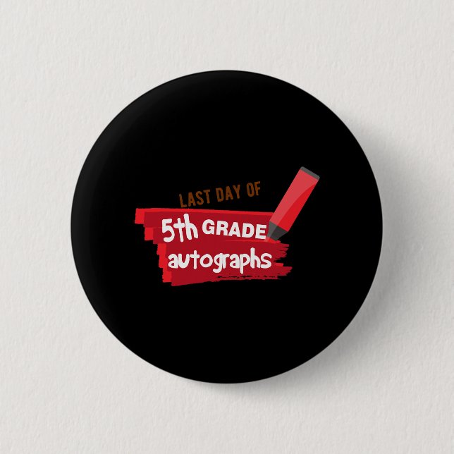 Day Of School Autograph Elementary 5th Grade Gradu Button (Front)