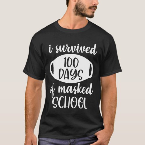 Day Of School I Survived 100 Days Of Masked School T_Shirt