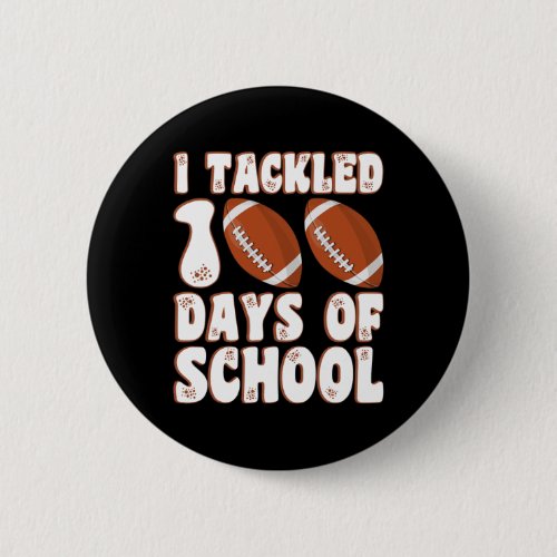 Day Of School I Tackled 100 Days Of School Boys Fo Button