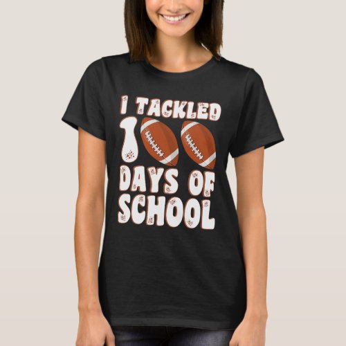 Day Of School I Tackled 100 Days Of School Boys Fo T_Shirt