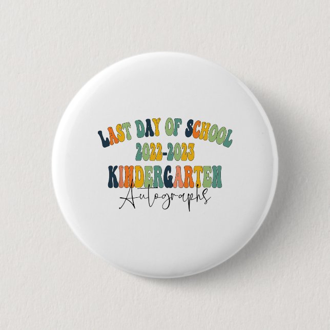 Day Of School Kindergarten Autographs 2023  Button (Front)