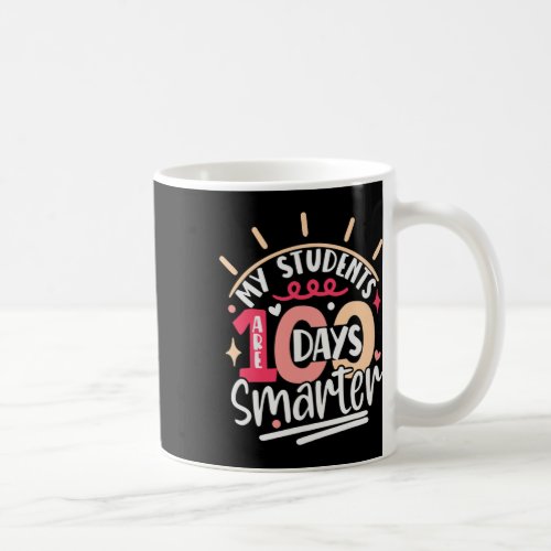 Day Of School My Students Are 100 Days Smarter Tea Coffee Mug