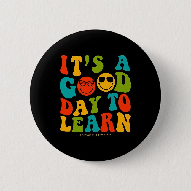 Day Of School Teachers It's A Good Day To Learn Gr Button (Front)