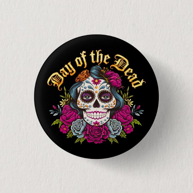Day of the Dead: Celebrate Dia de Los Muertos Button (Front)