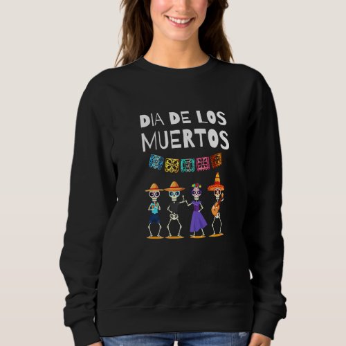 Day Of The Dead Dia De Los Muertos Skeletons Catri Sweatshirt