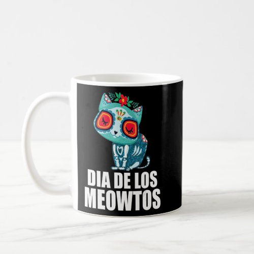 Day Of TheDead Cat Dia De Los Meowtos Cat Dia De L Coffee Mug