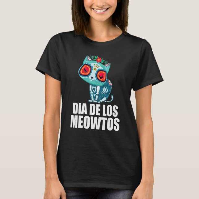 Day Of TheDead Cat Dia De Los Meowtos Cat Dia De L T-Shirt (Front)