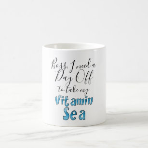 Day Off Vitamin Sea Funny Boss Quote Typography Coffee Mug