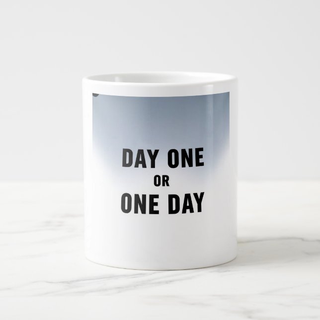 Day one or One Day Giant Coffee Mug (Front)