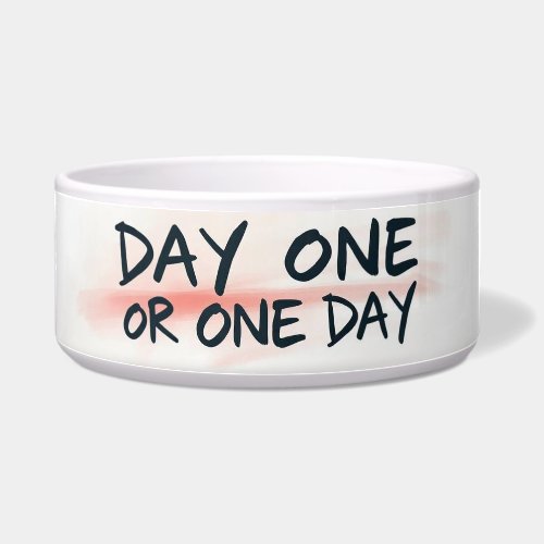 Day One or One Day Motivation Bowl