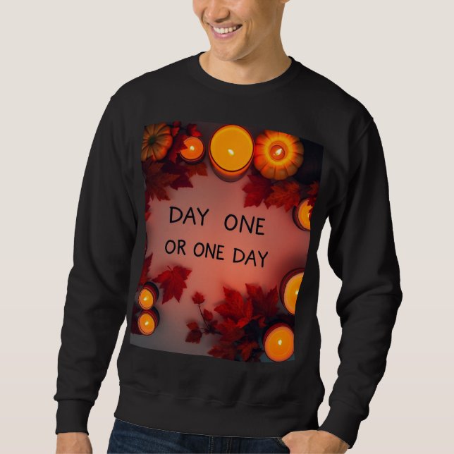 Day One or One Day Sweatshirt (Front)