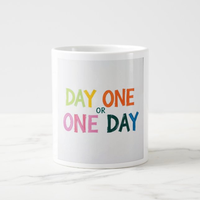 Day One or One Giant Coffee Mug (Front)