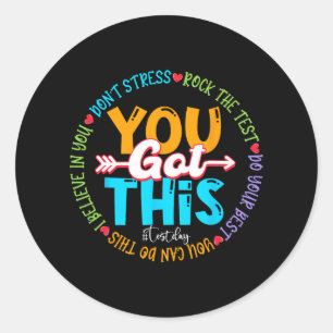 Day Rock The Test Teacher Testing Day You Got This Classic Round Sticker