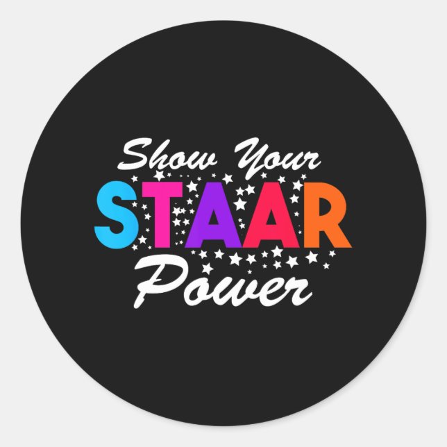 Day Show Your Staar Power Student Teacher  Classic Round Sticker (Front)