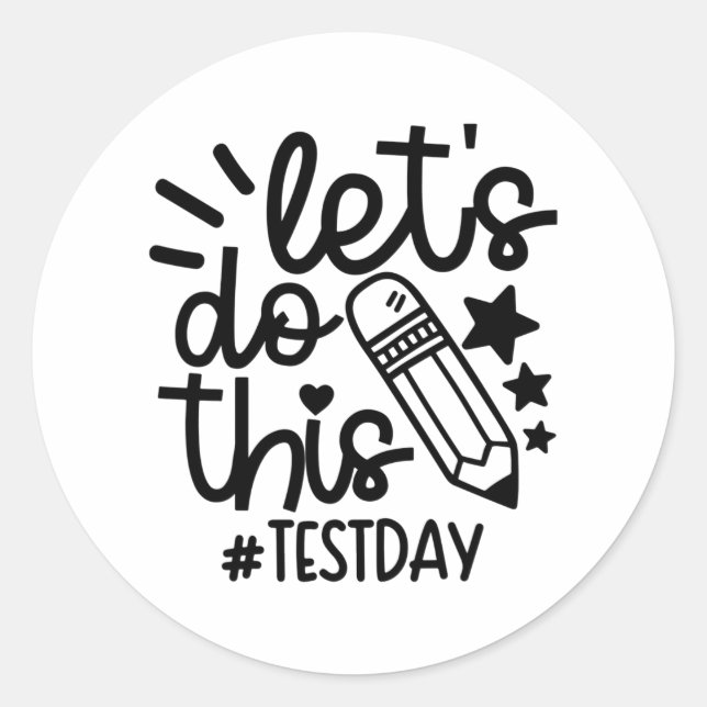 Day Teacher Lets Do This Test Day State Testing Te Classic Round Sticker (Front)