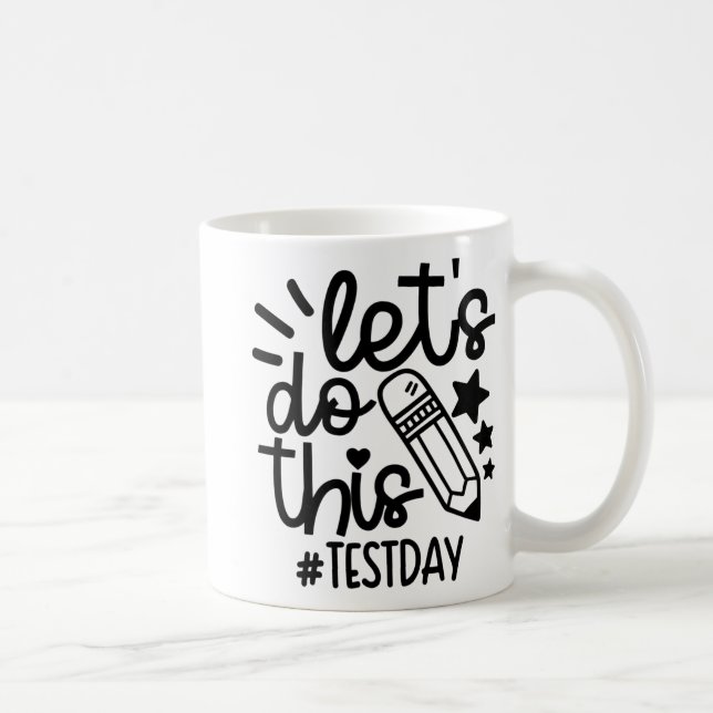 Day Teacher Lets Do This Test Day State Testing Te Coffee Mug (Right)