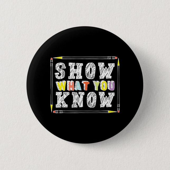 Day Teacher Shirt Show What You Know Funny Exam  Button (Front)