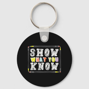 Day Teacher Shirt Show What You Know Funny Exam Keychain