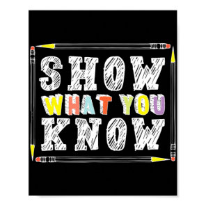 Day Teacher Shirt Show What You Know Funny Exam  Poster