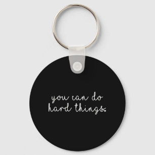Day Teacher Shirt You Can Do Hard Things Women Kid Keychain