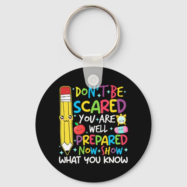 Day Teacher Show What You Know Testing Day Teach W Keychain (Front)