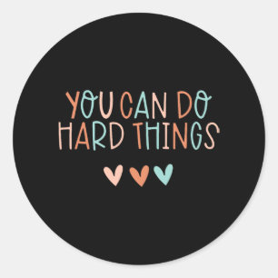 Day Teacher You Can Do Hard Things Women Kids 1 Classic Round Sticker