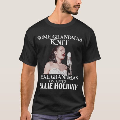 Day Tee For Real Grandmas Listen to Billie Holiday