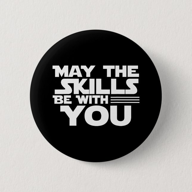 Day Testing - May The Skills Be With You School Te Button (Front)