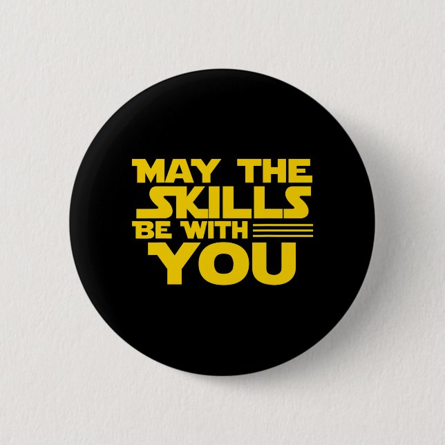 Day Testing - May The Skills Be With You School Te Button (Front)