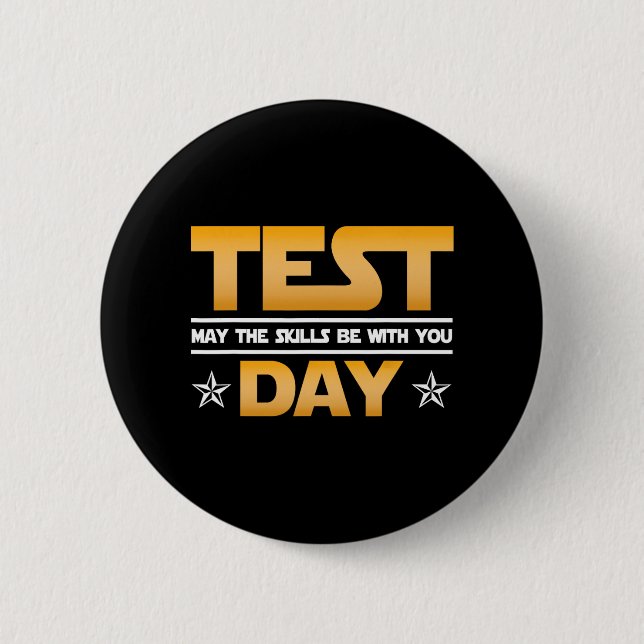 Day Testing - May The Skills Be With You School Te Button (Front)