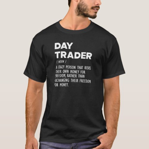 Day Trader Definition w T_Shirt