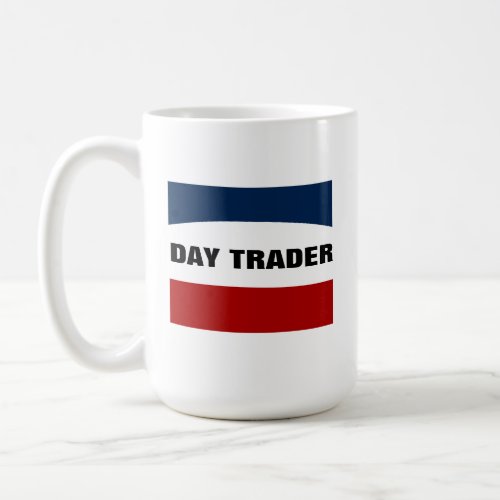 Day Trader Mug  Coffee Mug