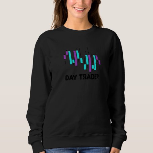 Day Trader Stock Trading Sweatshirt