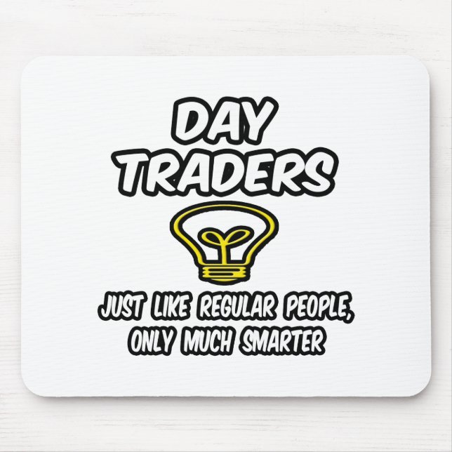 Day Traders...Regular People, Only Smarter Mouse Pad (Front)