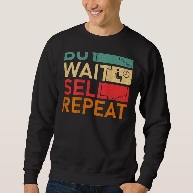 Day Trading Buy Wait Sell Repeat Crypto Stock Mark Sweatshirt (Front)