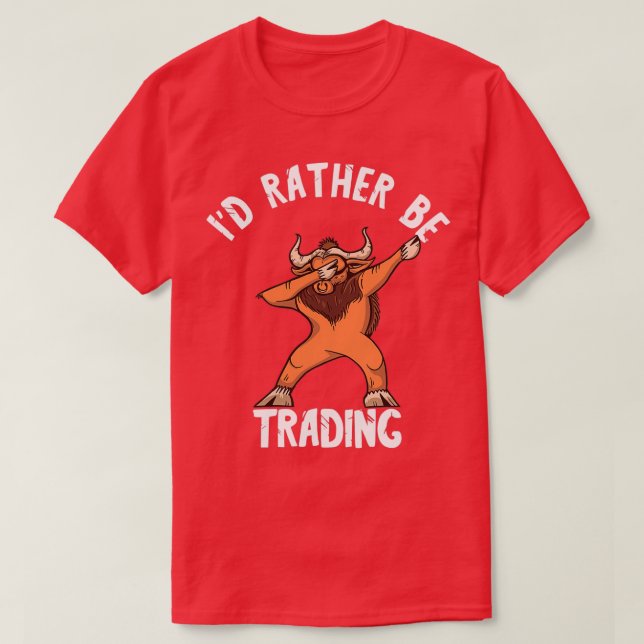 Day Trading Dab Bull Broker Investing Ix27d Rather T-Shirt (Design Front)