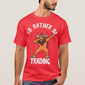 Day Trading Dab Bull Broker Investing Ix27d Rather T-Shirt
