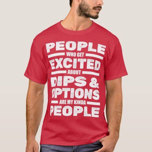 Day Trading Stock Market Security Dips Options Day T_Shirt